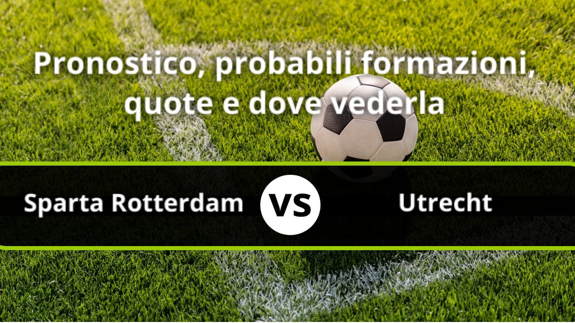 Sparta Rotterdam Utrecht Pronostico Formazioni Streaming