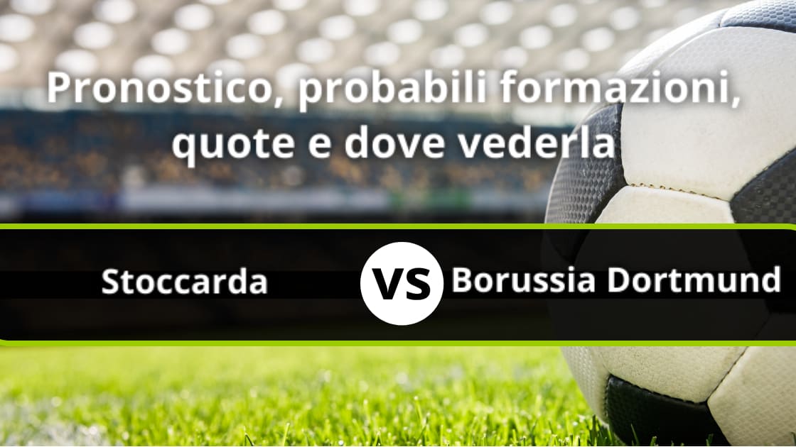 Stoccarda Borussia Dortmund Pronostico Formazioni Streaming