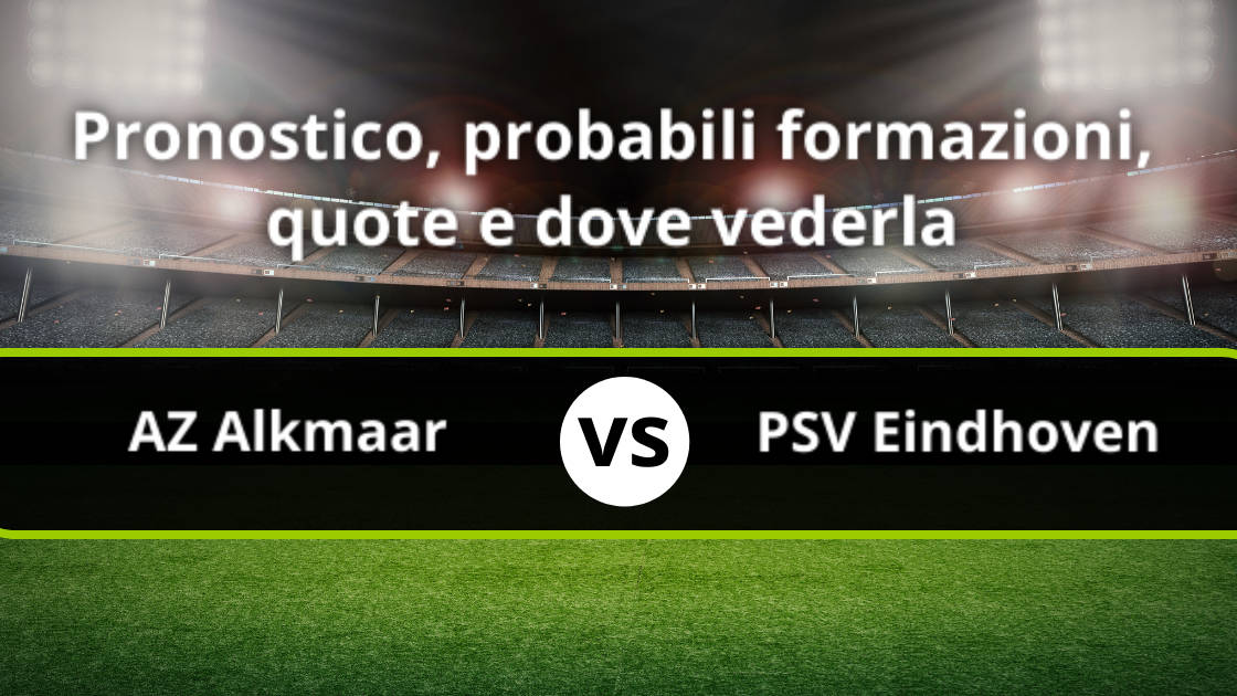 Az Alkmaar Psv Eindhoven Pronostico Formazioni Streaming