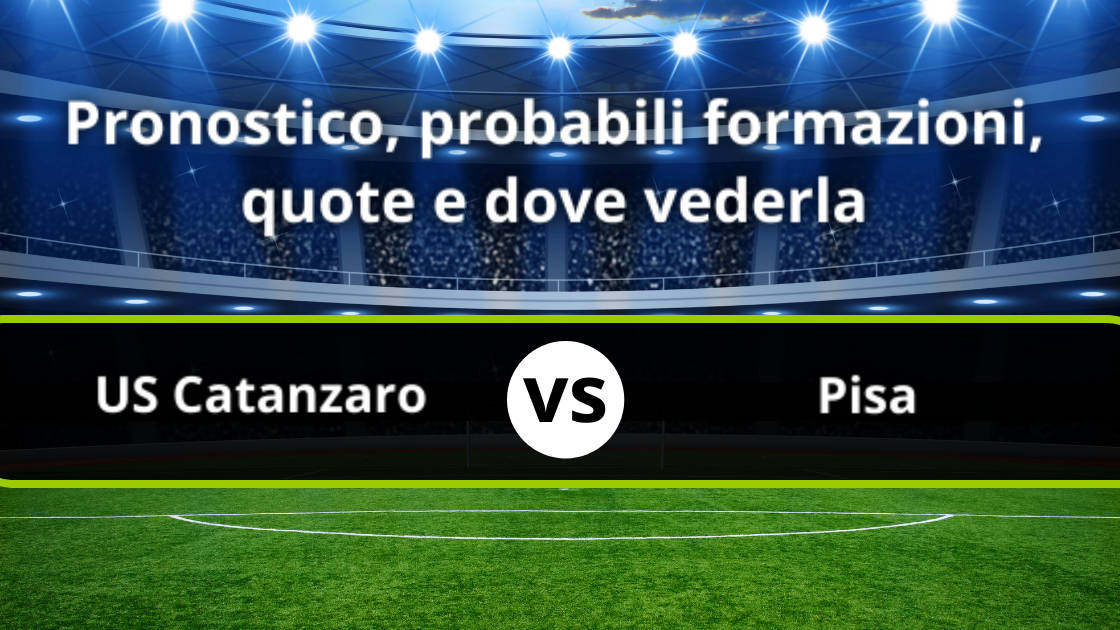 Us Catanzaro Pisa Pronostico Formazioni Streaming