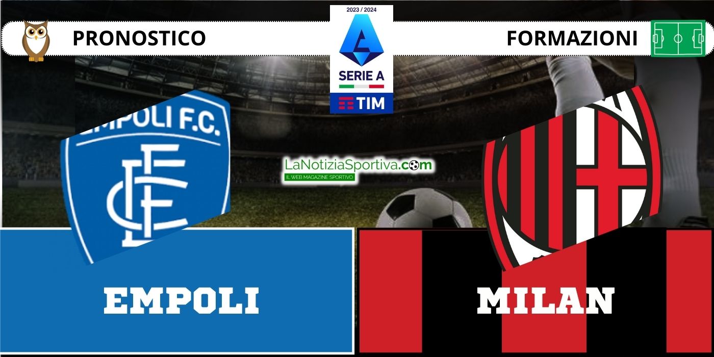 Serie A Pronostico Di Empoli Milan Formazioni Quote 7 1