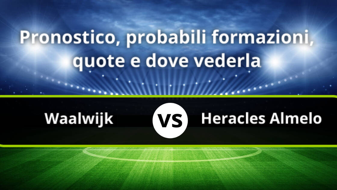 Waalwijk Heracles Almelo Pronostico Formazioni Statistiche