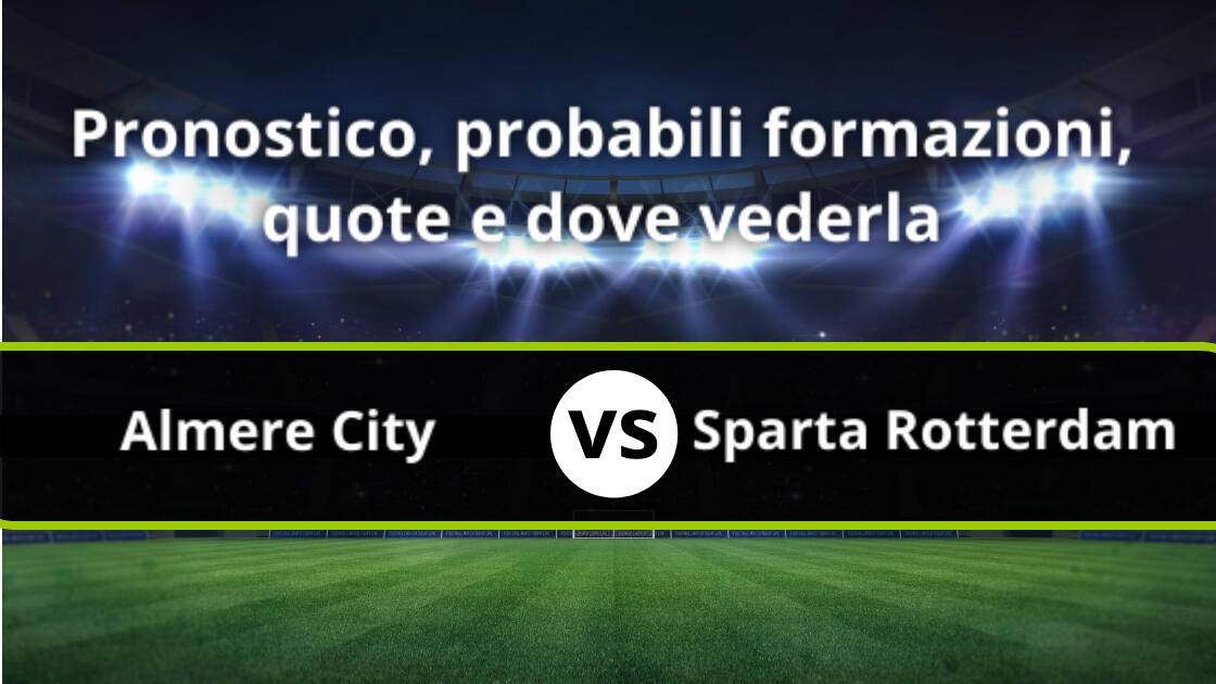 Almere City Sparta Rotterdam Pronostico Formazioni Statistiche