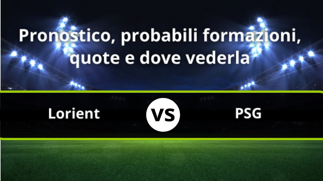 Lorient Paris Saint Germain Formazioni Pronostico Statistiche