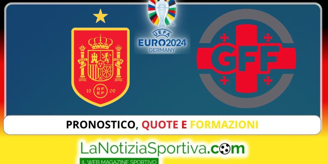 Spagna Georgia Pronostico Formazioni Quote