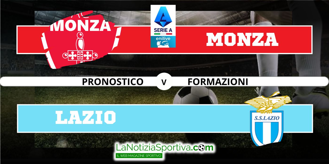 Monza Lazio Pronostico Formazioni E Quote