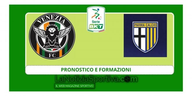 pronostico Venezia-Parma e probabili formazioni