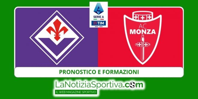 fiorentina monza serie a pronostico e formazioni