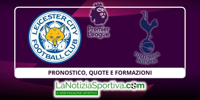 pronostico formazioni leicester tottenham