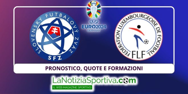 Pronostico Slovacchia-Lussemburgo Euro 2024