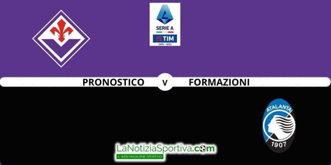 Pronostico Fiorentina-Atalanta Serie A