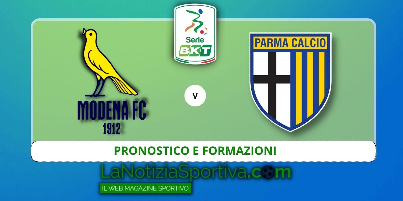 Modena-Parma: PRONOSTICO Serie B E Formazioni (14-4)