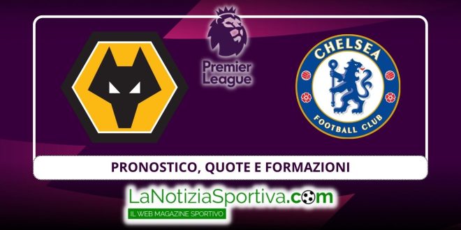 Pronostico Wolves-Chelsea Premier League