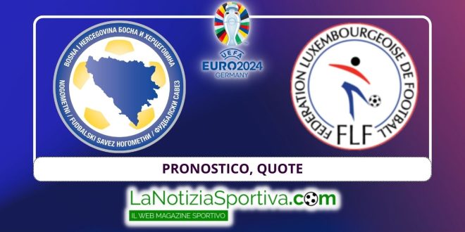 Pronostico Bosnia-Lussemburgo Euro 2024