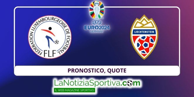 Pronostico Lussemburgo-Liechtenstein Euro 2024