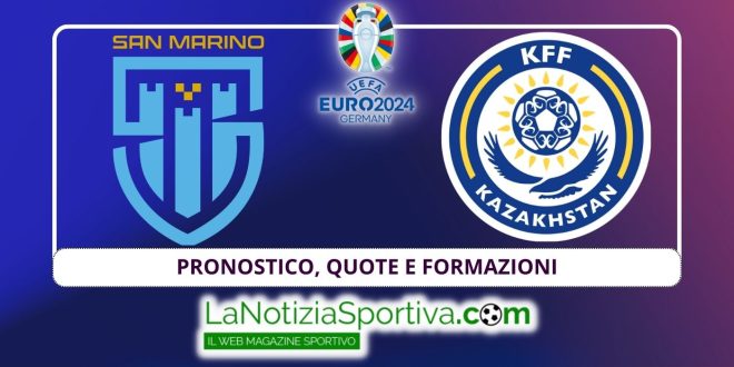 Pronostico San Marino Kazakistan Euro 2024