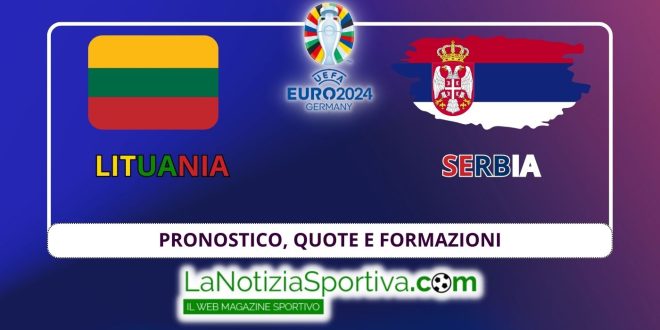 Pronostico Euro 2024 lituania serbia