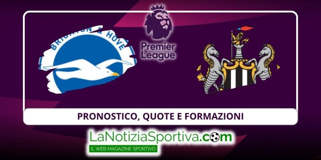 Pronostico Premier League Brghton-Newcastle