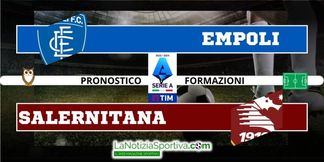 Pronostico Serie A Empoli-Salernitana