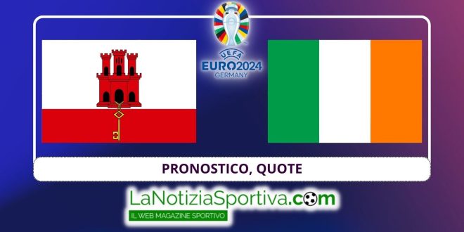 Pronostico Euro 2024 Gibilterra-Irlanda