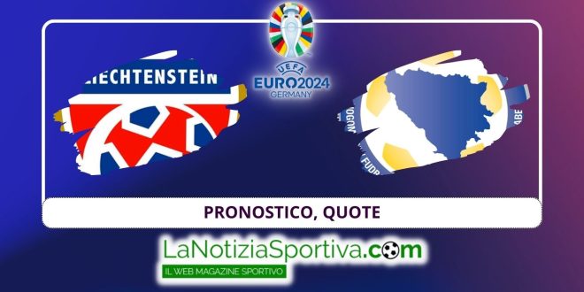 Pronostico Euro 2024 Liechtenstein-Bosnia