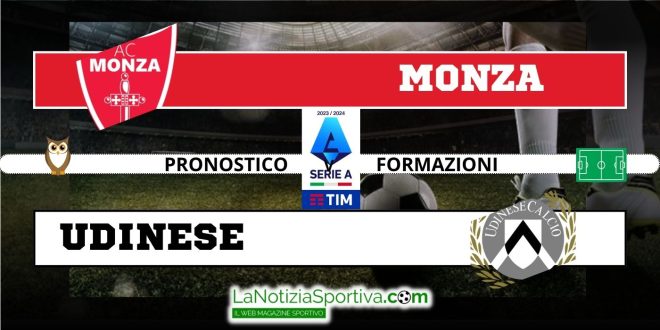 Pronostico Serie A Monza-Udinese