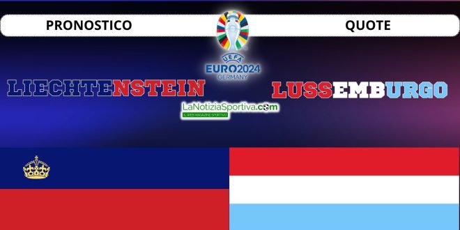 Pronostico Euro 2024 Liechtenstein Lussemburgo