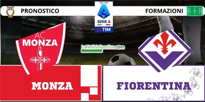 Pronostico Serie A Monza Fiorentina