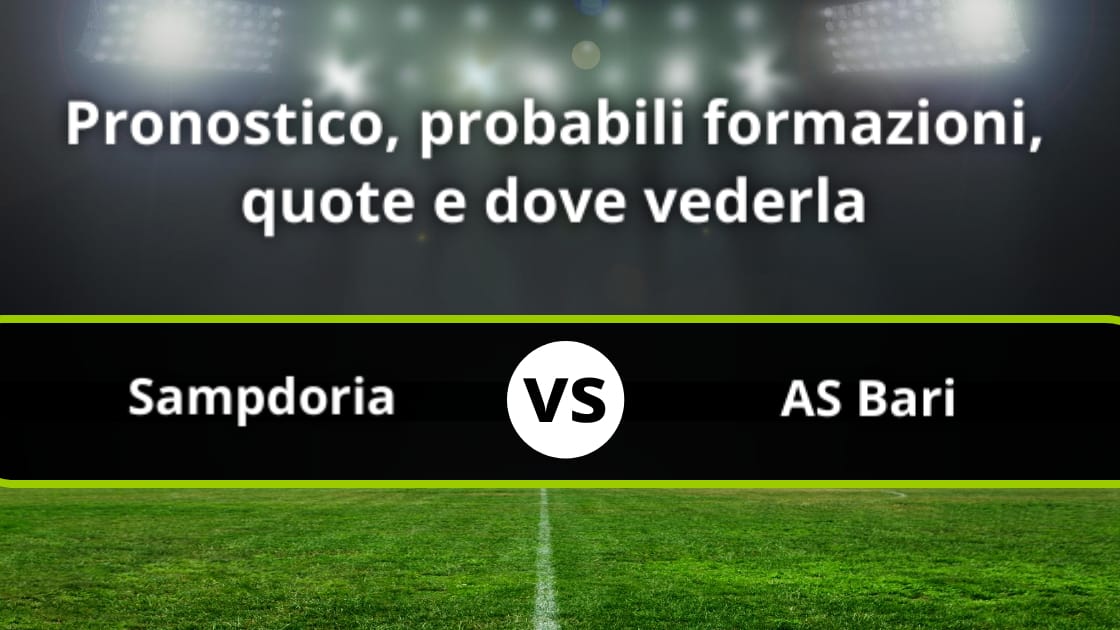 Sampdoria - AS Bari: Pronostico, Formazioni, Streaming