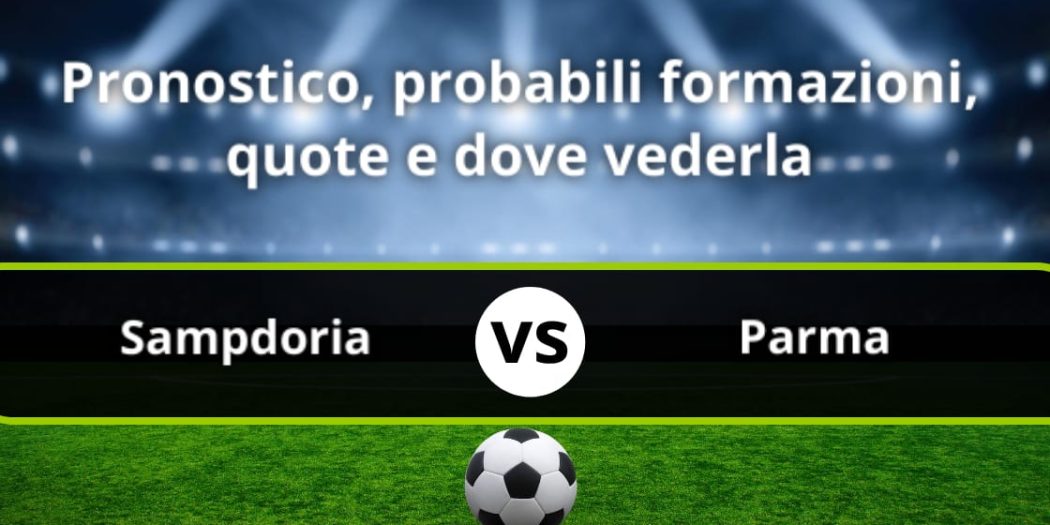 Sampdoria - Parma: Pronostico, Formazioni, Statistiche