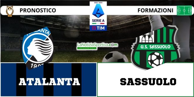 Atalanta-Sassuolo Pronostico Serie A