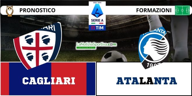 Pronostico Serie A Cagliari-Atalanta