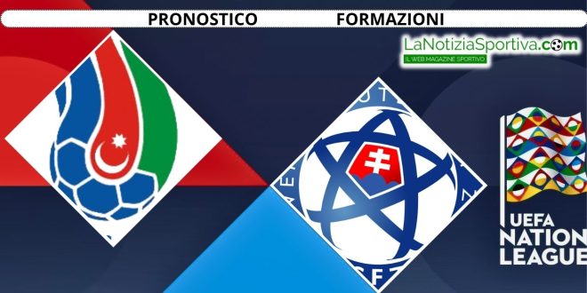 Azerbaigian slovacchia Pronostico Nations League