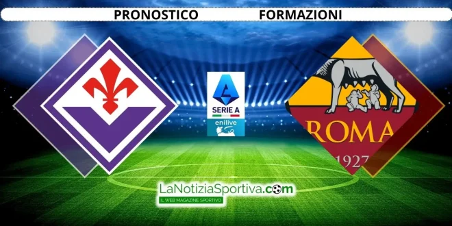 Fiorentina-Roma Pronostico Serie A