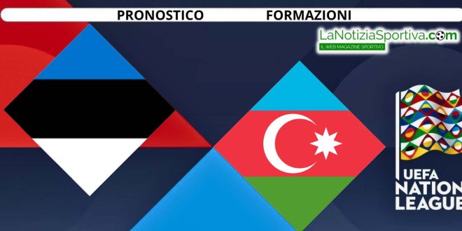 Pronostico Nations League estonia-azerbaigian