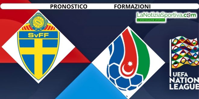 Pronostico Nations League Svezia Azerbaigian