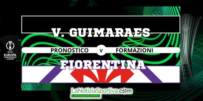 Guimaraes-Fiorentina Pronostico UECL