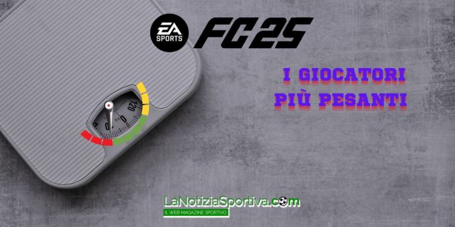 FC25 calciatori più pesanti